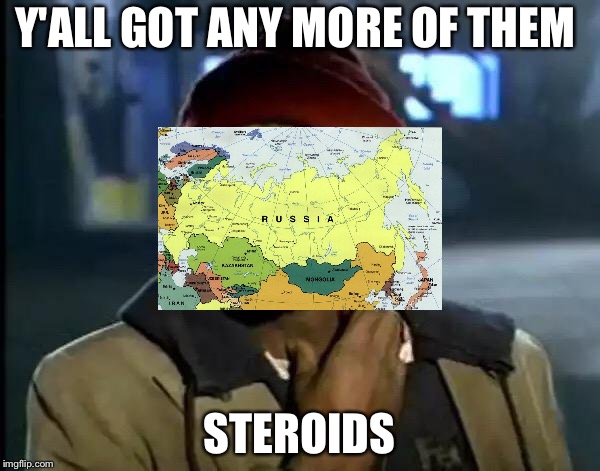 Y'all Got Any More Of That Meme | Y'ALL GOT ANY MORE OF THEM; STEROIDS | image tagged in memes,y'all got any more of that | made w/ Imgflip meme maker