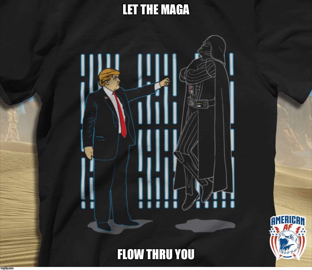 God emperor trump vs lord Vader  | LET THE MAGA; FLOW THRU YOU | image tagged in maga | made w/ Imgflip meme maker