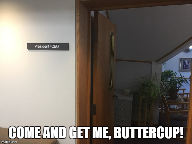 COME AND GET ME, BUTTERCUP! | made w/ Imgflip meme maker