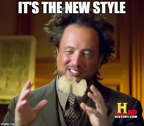 IT'S THE NEW STYLE | made w/ Imgflip meme maker