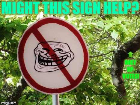 MIGHT THIS SIGN HELP? ONLY UP- VOTES! | made w/ Imgflip meme maker