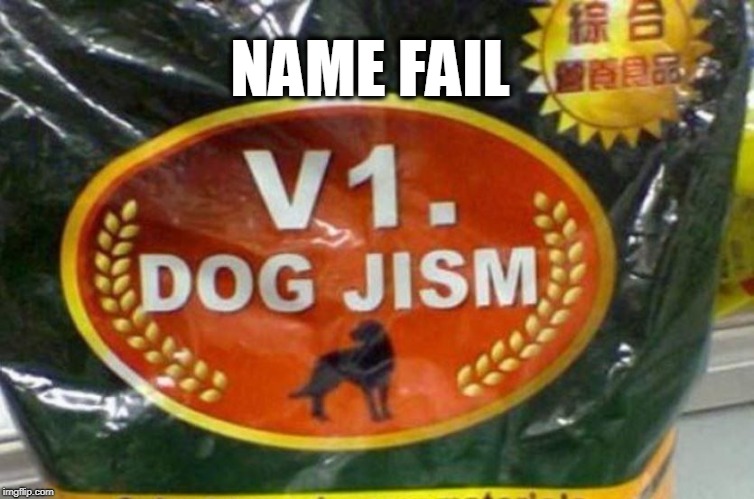 NAME FAIL | image tagged in name fail,epic fail,fail,dogs | made w/ Imgflip meme maker