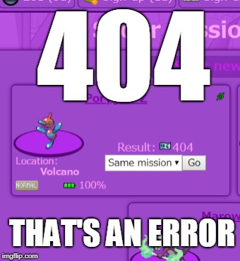 404; THAT'S AN ERROR | made w/ Imgflip meme maker