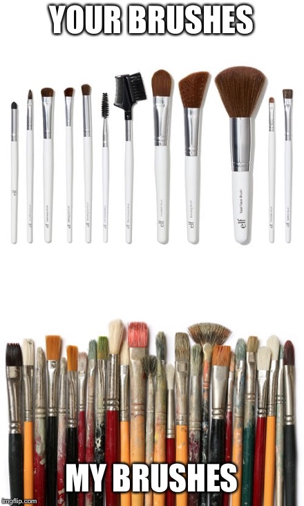 You vs Me | YOUR BRUSHES; MY BRUSHES | image tagged in memes,relatable | made w/ Imgflip meme maker