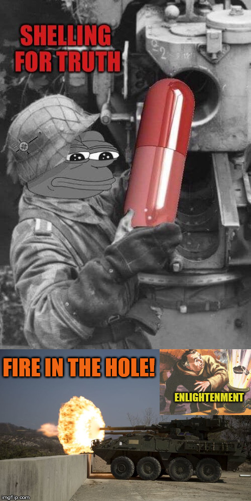 Metal Alchemy | FIRE IN THE HOLE! ENLIGHTENMENT | image tagged in pepe the frog,red pill,truth,fire in the hole,enlightenment,alchemy | made w/ Imgflip meme maker