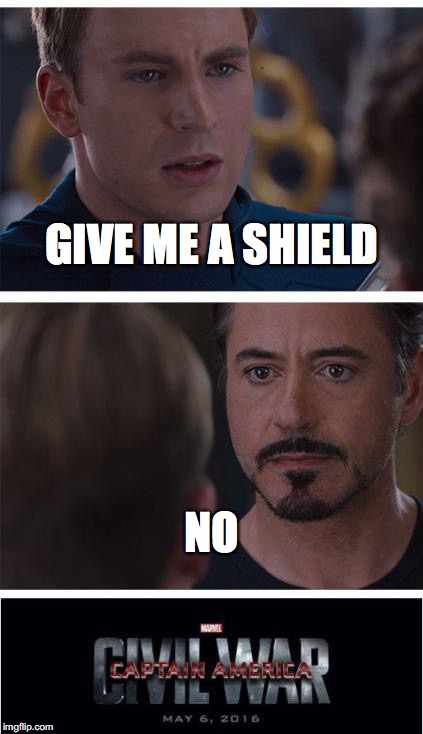 Marvel Civil War 1 | GIVE ME A SHIELD; NO | image tagged in memes,marvel civil war 1 | made w/ Imgflip meme maker