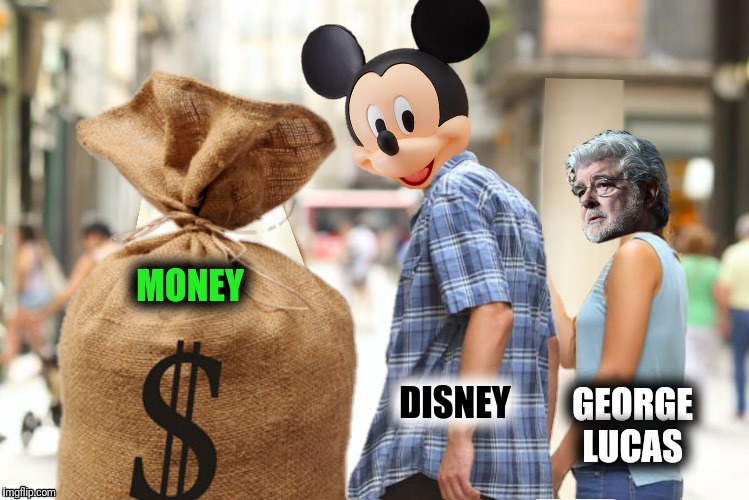 Bad Photoshop Sunday presents:  A brief history of Star Wars  (Part 3 of 3) | MONEY; GEORGE LUCAS; DISNEY | image tagged in bad photoshop sunday,star wars,george lucas,disney,money | made w/ Imgflip meme maker