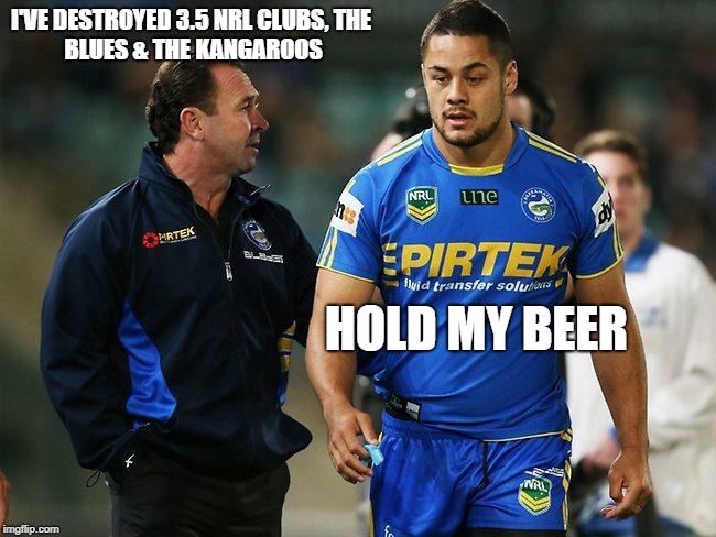 I'VE DESTROYED 3.5 NRL CLUBS,
THE BLUES & THE KANGAROOS; HOLD MY BEER | made w/ Imgflip meme maker