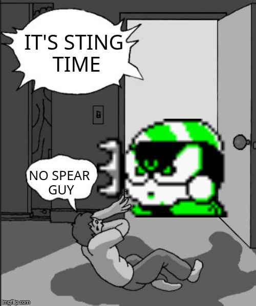 It's sting time | IT'S STING TIME; NO SPEAR GUY | image tagged in its time | made w/ Imgflip meme maker