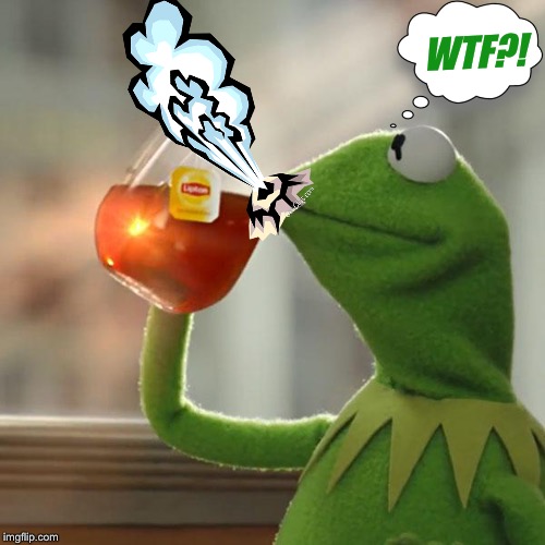 But That's None Of My Business Meme | WTF?! | image tagged in memes,but thats none of my business,kermit the frog | made w/ Imgflip meme maker