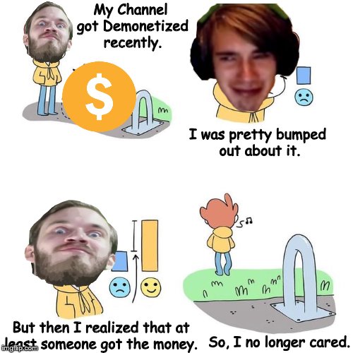 Bike cuck | My Channel got Demonetized recently. I was pretty bumped out about it. But then I realized that at least someone got the money. So, I no longer cared. | image tagged in bike cuck | made w/ Imgflip meme maker
