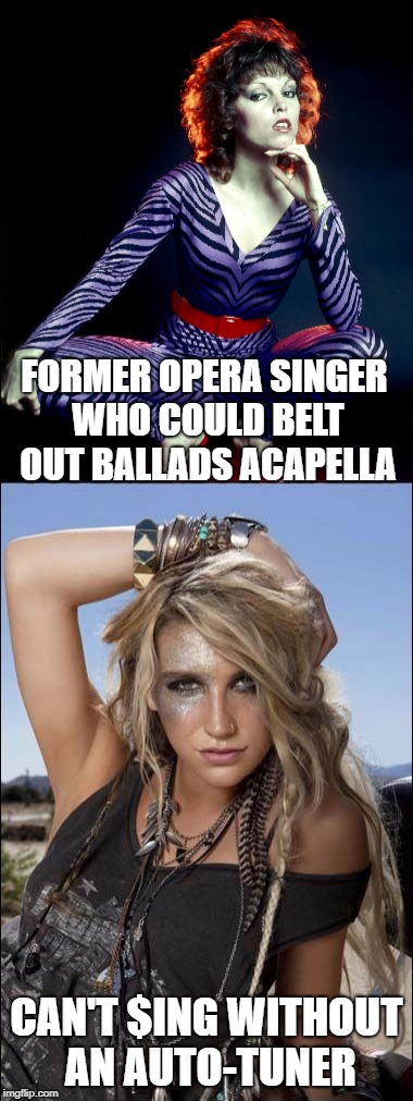 FORMER OPERA SINGER WHO COULD BELT OUT BALLADS ACAPELLA CAN'T $ING WITHOUT AN AUTO-TUNER | made w/ Imgflip meme maker