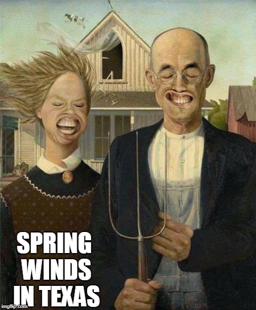 American Gothic | SPRING WINDS IN TEXAS | image tagged in vince vance,windy days in texas | made w/ Imgflip meme maker