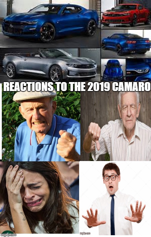 The 2019 Camaro | REACTIONS TO THE 2019 CAMARO | image tagged in car memes,cars | made w/ Imgflip meme maker
