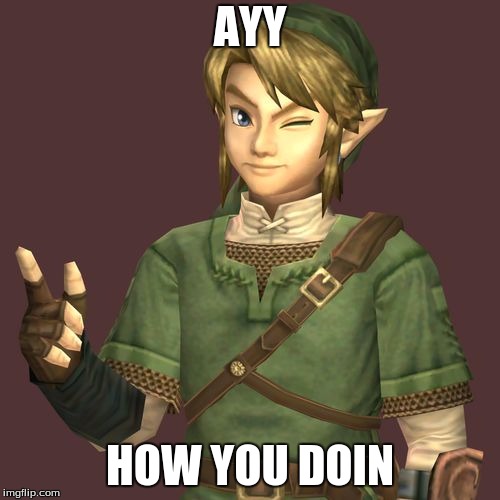 Zelda | AYY; HOW YOU DOIN | image tagged in zelda | made w/ Imgflip meme maker