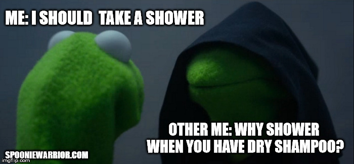 Evil Kermit | ME: I SHOULD  TAKE A SHOWER; OTHER ME: WHY SHOWER WHEN YOU HAVE DRY SHAMPOO? SPOONIEWARRIOR.COM | image tagged in memes,evil kermit | made w/ Imgflip meme maker