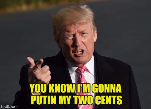 YOU KNOW I'M GONNA PUTIN MY TWO CENTS | made w/ Imgflip meme maker