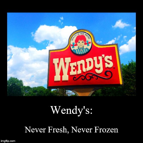 Wendy's | image tagged in funny,demotivationals,fast food | made w/ Imgflip demotivational maker