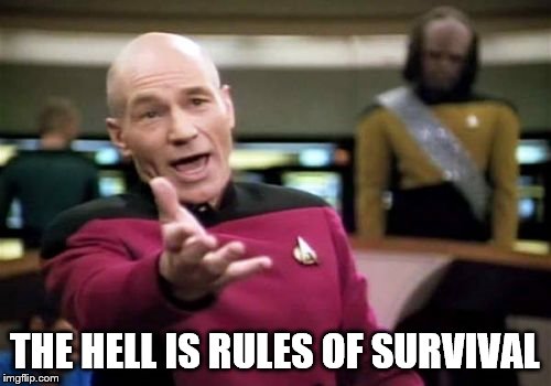 Picard Wtf Meme | THE HELL IS RULES OF SURVIVAL | image tagged in memes,picard wtf | made w/ Imgflip meme maker