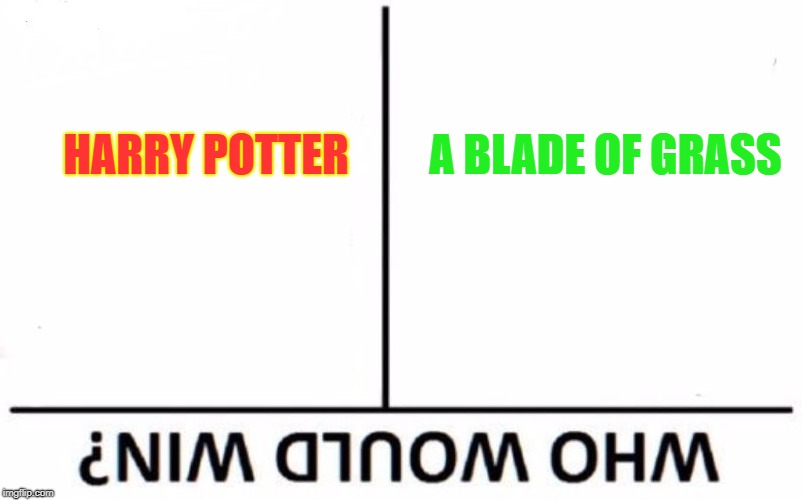 Who Would Win? | HARRY POTTER; A BLADE OF GRASS | image tagged in memes,who would win | made w/ Imgflip meme maker