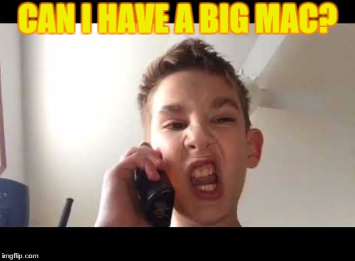 CAN I HAVE A BIG MAC? | image tagged in back in my day,memes,lol,funny,funny memes,too funny | made w/ Imgflip meme maker