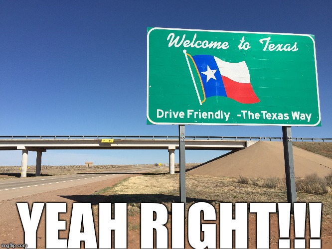 Really Texas.... Really |  YEAH RIGHT!!! | image tagged in scumbag texas | made w/ Imgflip meme maker
