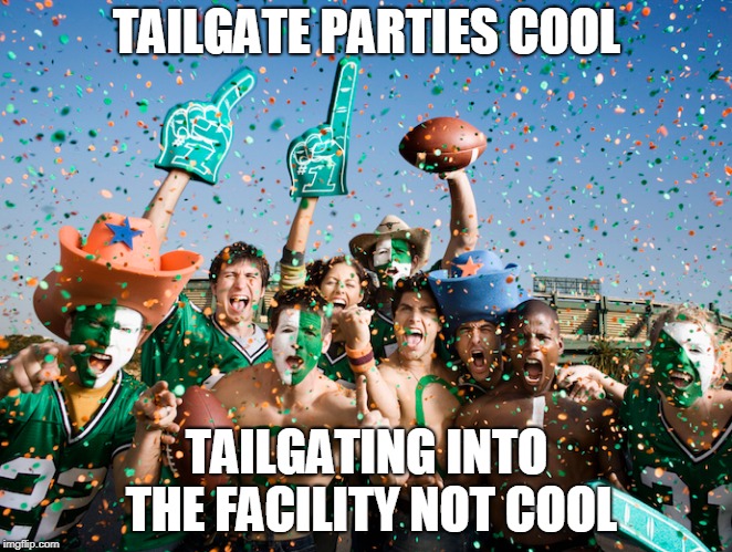 TAILGATE PARTIES
COOL; TAILGATING INTO THE FACILITY NOT COOL | made w/ Imgflip meme maker