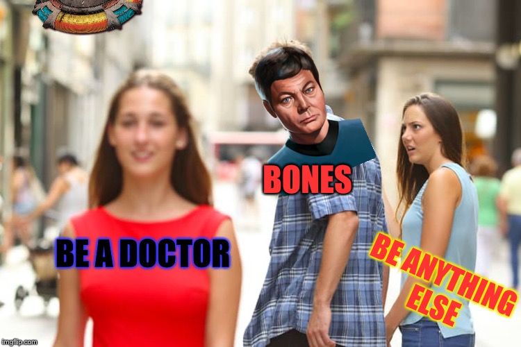 Distracted Boyfriend Meme | BE A DOCTOR BE ANYTHING ELSE BONES | image tagged in memes,distracted boyfriend | made w/ Imgflip meme maker