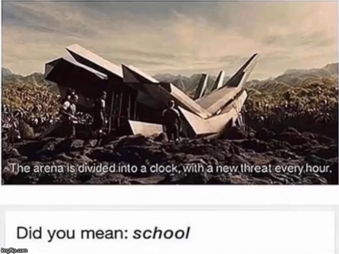Did you mean: school | image tagged in school,arena,threat,did you mean | made w/ Imgflip meme maker