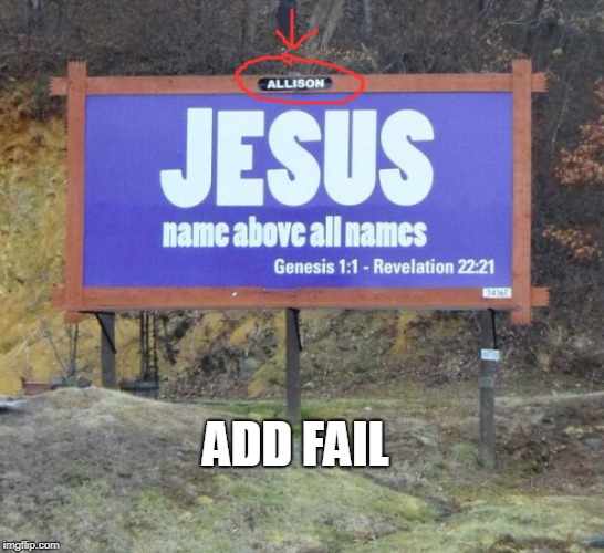 ADD FAIL | image tagged in fail,add,jesus | made w/ Imgflip meme maker