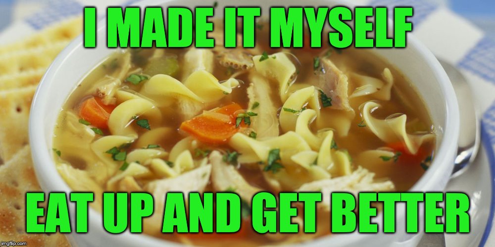 I MADE IT MYSELF EAT UP AND GET BETTER | made w/ Imgflip meme maker