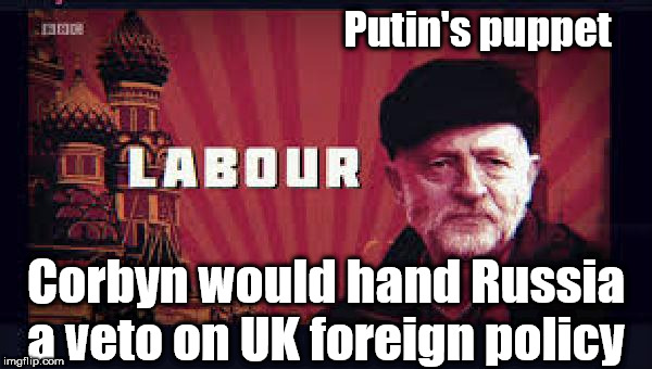 Corbyn - Russian veto on uk foreign policy | Putin's puppet; Corbyn would hand Russia a veto on UK foreign policy | image tagged in corbyn eww,party of haters,putin assad,syria chemical attack,putin's useful idiot,vote corbyn | made w/ Imgflip meme maker