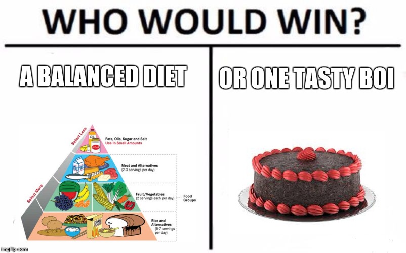 Who Would Win? Meme | A BALANCED DIET; OR ONE TASTY BOI | image tagged in memes,who would win | made w/ Imgflip meme maker