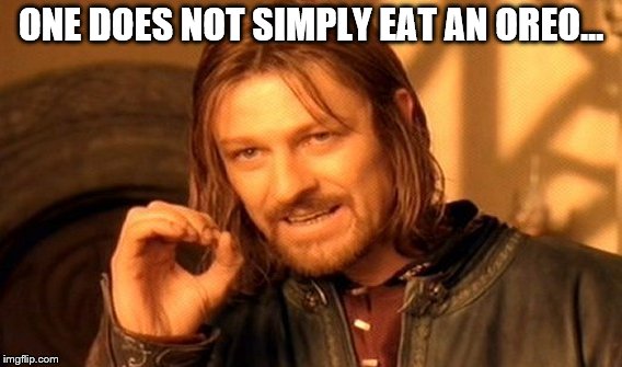 One Does Not Simply Meme | ONE DOES NOT SIMPLY EAT AN OREO... | image tagged in memes,one does not simply | made w/ Imgflip meme maker