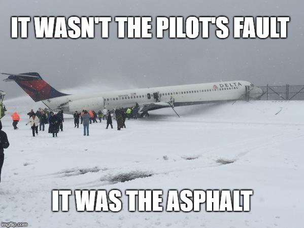 IT WASN'T THE PILOT'S FAULT; IT WAS THE ASPHALT | made w/ Imgflip meme maker