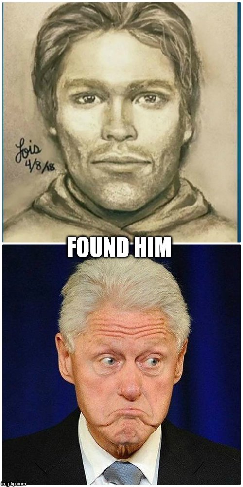 STORMY STORM | FOUND HIM | image tagged in found him,bill clinton,its a match | made w/ Imgflip meme maker