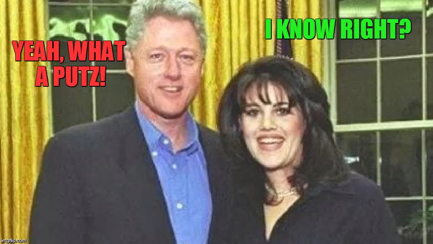 I KNOW RIGHT? YEAH, WHAT A PUTZ! | made w/ Imgflip meme maker