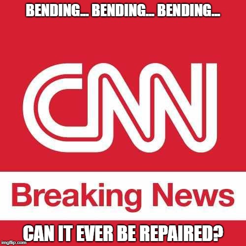 Bending the Truth To Match Their Agenda | BENDING... BENDING... BENDING... CAN IT EVER BE REPAIRED? | image tagged in cnn breaking news | made w/ Imgflip meme maker