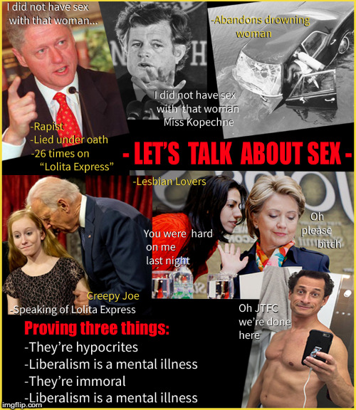 Liberal Hypocrisy &- SEX | image tagged in liberal hypocrisy,current events,hillary in jail,creepy joe biden,politics lol,funny memes | made w/ Imgflip meme maker
