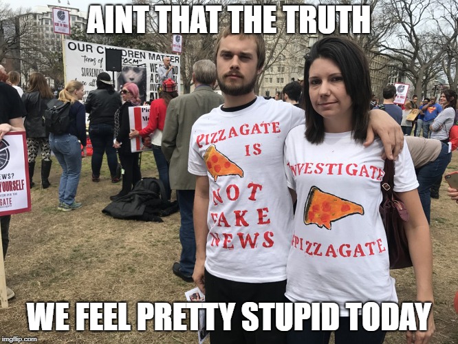 Save the kids | AINT THAT THE TRUTH WE FEEL PRETTY STUPID TODAY | image tagged in save the kids | made w/ Imgflip meme maker