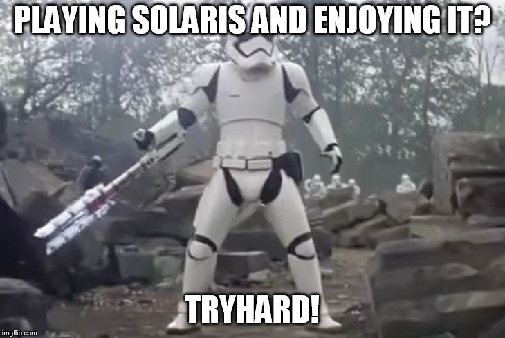 TRAITOR | PLAYING SOLARIS AND ENJOYING IT? TRYHARD! | image tagged in traitor | made w/ Imgflip meme maker