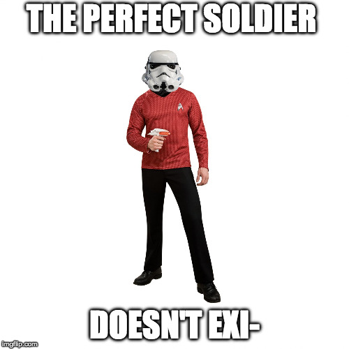 THE PERFECT SOLDIER; DOESN'T EXI- | image tagged in perfect soldier | made w/ Imgflip meme maker