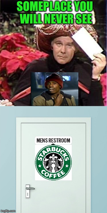 I think everybody needs a reality check. | SOMEPLACE YOU WILL NEVER SEE | image tagged in y'all got any more of that,johnny carson karnak carnak,starbucks,memes,funny | made w/ Imgflip meme maker