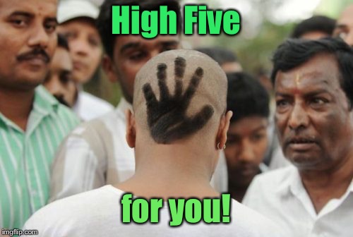 High Five for you! | made w/ Imgflip meme maker