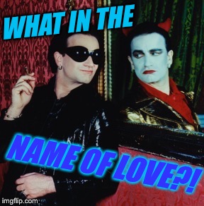 WHAT IN THE NAME OF LOVE?! | made w/ Imgflip meme maker