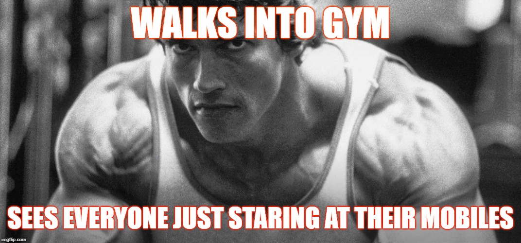 workout | WALKS INTO GYM; SEES EVERYONE JUST STARING AT THEIR MOBILES | image tagged in gym | made w/ Imgflip meme maker