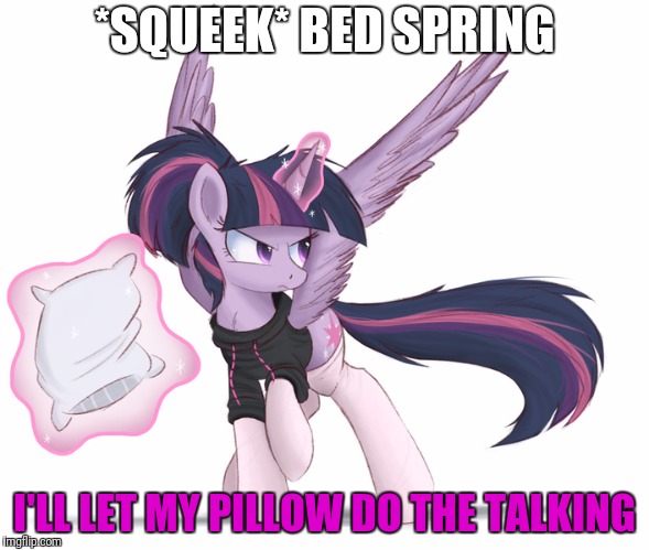*SQUEEK* BED SPRING I'LL LET MY PILLOW DO THE TALKING | made w/ Imgflip meme maker