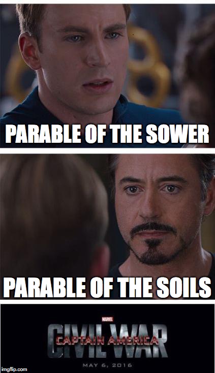 Civil War Meme | PARABLE OF THE SOWER; PARABLE OF THE SOILS | image tagged in civil war meme | made w/ Imgflip meme maker