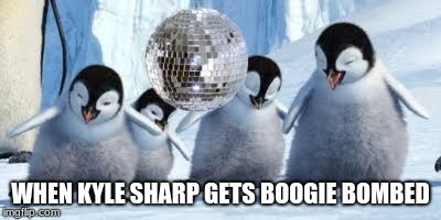 Happy feet | WHEN KYLE SHARP GETS BOOGIE BOMBED | image tagged in happy feet | made w/ Imgflip meme maker