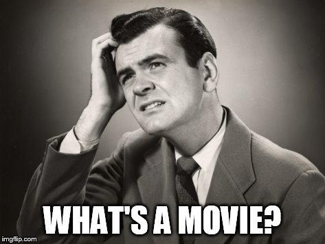 WHAT'S A MOVIE? | made w/ Imgflip meme maker